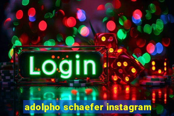 adolpho schaefer instagram